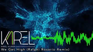 Karel Ullner - We Get High (Ralphi Rosario Remix)