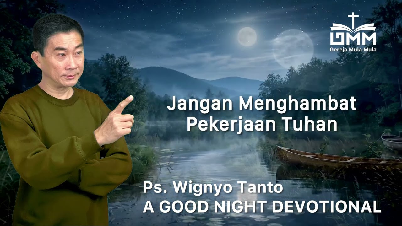a Good Night Devotional | Jangan Menghambat Pekerjaan Tuhan | Ps. Dr. Wignyo Tanto