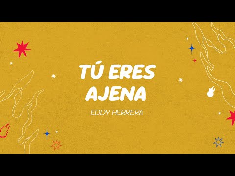 Eddy Herrera - Tú Eres Ajena [Letra Oficial]