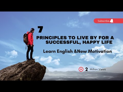 7 Principles To Live By For A Successful, Happy Life