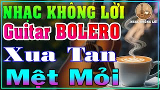 Nhạc Không Lời BOLERO Xua Tan Mệt Mỏi Căng Thẳng | Guitar Ballad, Nhạc Phòng Trà, Quán Cà Phê