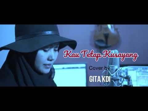 GITA KDI-Kau Tetap Ku Sayang -D'mawar ( Cover )