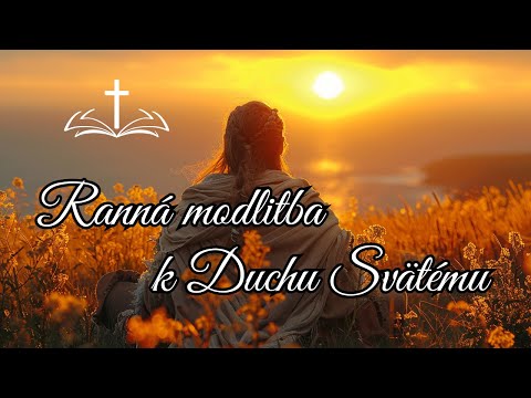 Ranná modlitba k DUCHU SVÄTÉMU 🙏 ☀️
