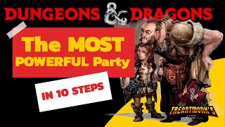 Make the MOST POWERFUL party in D&D 5e: 10 Steps