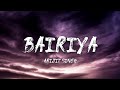 Arijit Singh - Bairiya (Lyrics) Amitabh Bhattacharya, Goldie Sohel
