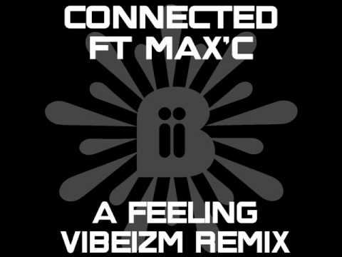 Connected ft Max'C - Vibeizm Remix