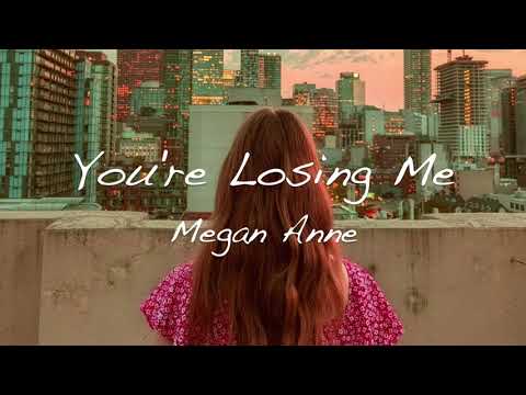 Megan Anne - You're Losing Me (Lyric Video)