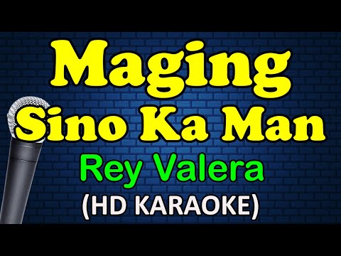 MAGING SINO KA MAN - Rey Valera (HD Karaoke)