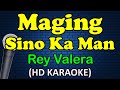 MAGING SINO KA MAN - Rey Valera (HD Karaoke)
