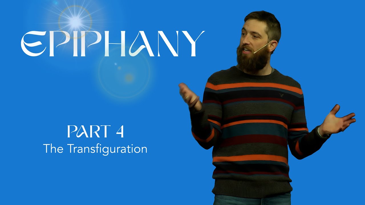 Epiphany, Part 4: The Transfiguration