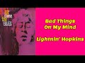 Lightnin' Hopkins - Bad Things On My Mind.