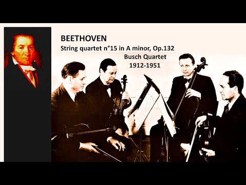 BEETHOVEN - String quartet n°15 in A minor, Op.132 ~ Busch Quartet (1912-1951)