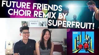 FUTURE FRIENDS (BRIAN ROBERT JONES CHOIR REMIX) by SUPERFRUIT | Reaction Video!