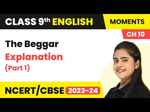 The Beggar - Explanation (Part 1) | Class 9 English Chapter 10