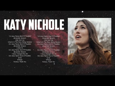 New 2024 Best Playlist of Katy Nichole Songs 🙏 Ultimate Katy Nichole Full Album