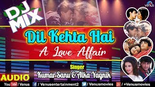 DJ MIX - Dil Kehta Hai | Kumar Sanu &amp; Alka Yagnik | Aamir Khan &amp; Manisha Koirala | 90s Romantic Song