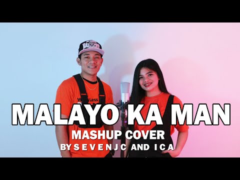 Malayo Ka Man (MASHUP) - Cover By SevenJC and ICA