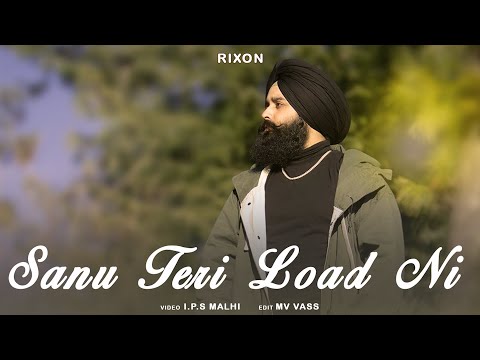 Sanu Teri Load Ni | Rixon | Official Music Video | Latest Punjabi Sad Song 2023
