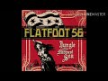Flatfoot 56 - Jungle of the Midwest Sea (2007) - 12. Standing For Nothing