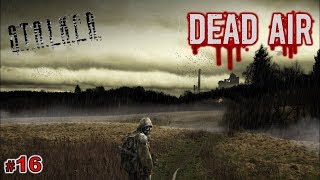 S.T.A.L.K.E.R. - DEAD AIR 🔴 САМЫЙ ХАРДКОРНЫЙ МОД #16