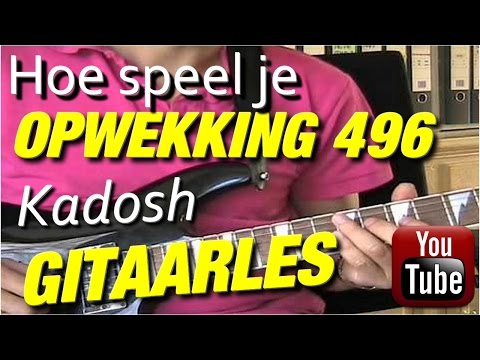 OPWEKKING 496, Kadosh,  gitaarles + TABS