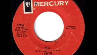Keith - 98.6 on Mono 1967 Mercury 45 record.