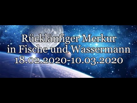 Rückläufiger Merkur in Fische & Wassermann 18.02.2020-10.03.2020