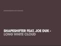 Shapeshifter Feat. Joe Duk - Long White Cloud ...