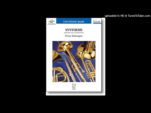 Synthesis (Fanfare and Celebration)  Brian Balmages