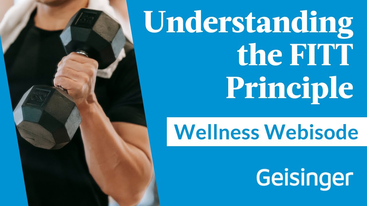 Understanding the FITT Principle: Exercise Tips for Better Health | Wellness Webisode