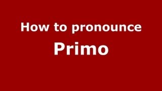 How to pronounce Primo