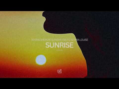 Dennis Sheperd & Freak E Beatz & Tara Louise - Sunrise