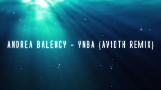 Andrea Balency - YNBA (Avioth Remix)