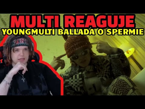 MULTI reaguje YOUNG MULTI - BALLADA O SPERMIE *szczera opinia*