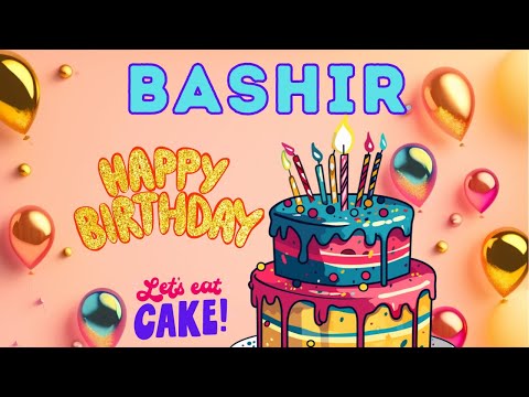 Happy Birthday Bashir, Birthday of Bashir, Best Birthday Wishes, hbd