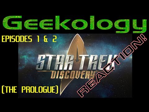 Geekology s5e52-R: Star Trek Discovery s1e01 & s1e02 REACTION