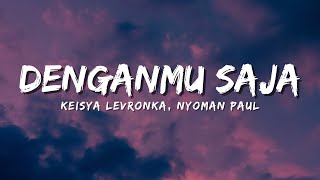 Download lagu Keisya Levronka, Nyoman Paul - Denganmu Saja (Lirik Video) mp3