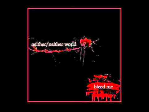 Neither Neither World - 06 - Price We Pay - Bleed me - 2011