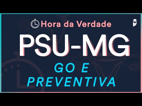 GO e Preventiva - Hora da Verdade PSU-MG 2022 - Aula para Residência Médica