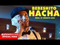 BEBESHITO Hacha Prod By ERNESTO LOSA Official Video By NAN Repaton