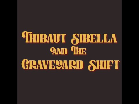 Medley - Thibaut SIBELLA and the Graveyard Shift - 16/2/2022