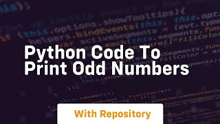 Download the video "python code to print odd numbers"