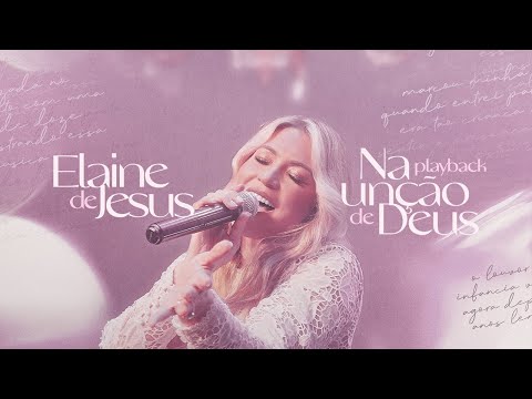 Elaine de Jesus - Na Unção de Deus (Playback Oficial)