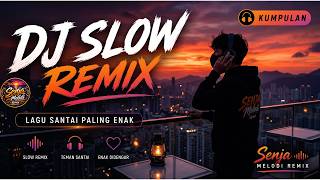Download lagu DJ SANTAI SLOW REMIX 🎧 Enak Buat Nyetir dan Relax | Full Bass ❤️ mp3