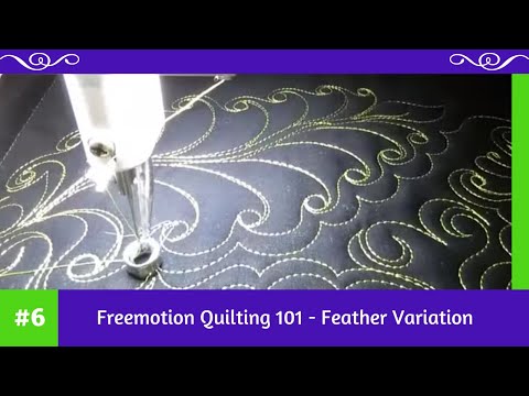 Freemotion Quilting 101 #6 - Feather Variation