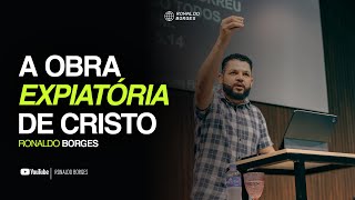 A obra expiatória de Cristo | Ronaldo Borges