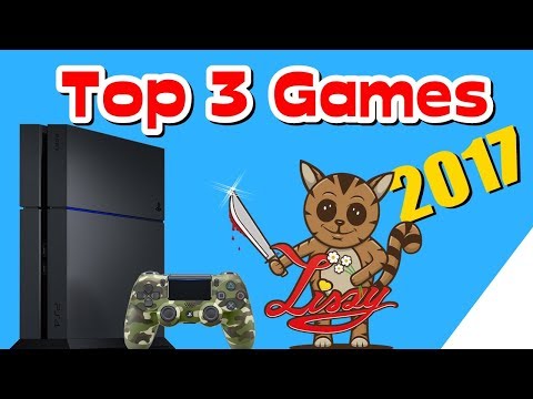 Die besten Spiele im Jahresrückblick ! [PS4] Liszy's TOP 3 GAMES 2017 ! [German/Deutsch]