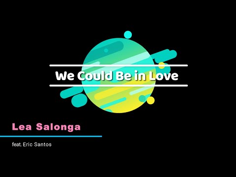 We Could Be in Love - Lea Salong & Eric Santos | LYRICS 🎤🎶
