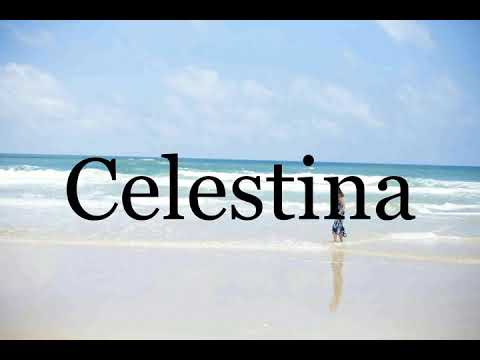 How To Pronounce Celestina🌈🌈🌈🌈🌈🌈Pronunciation Of Celestina