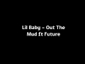 Lil Baby - Out The Mud ft Future(Lyrics) Lil Baby - Out The Mud ft Future(Lyrics)